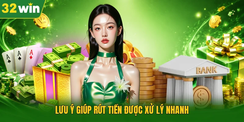 Lưu ý giúp rút tiền được xử lý nhanh